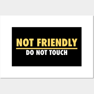 Not Friendly, do not touch, funny Posters and Art